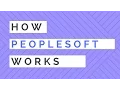 How PeopleSoft Works