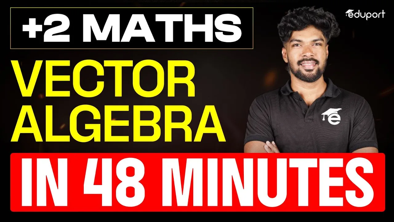 Vector Algebra in 48 Minutes | Plus Two Maths Chapter 10 | Eduport Plus Two