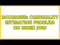 Databases Cardinality estimation problem on inner join 2 Solutions