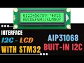 Interface I2C-LCD with STM32 AIP31068 with Built-in I2C