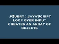 jQuery JavaScript loop over input creates an array of objects