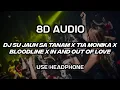 [8D AUDIO] DJ SU JAUH SA TANAM X TIA MONIKA X BLOODLINE X IN AND OUT OF LOVE‼️