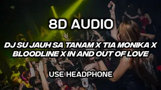  8d audio dj su jauh sa tanam x tia monika x bloodline x in and out of love 
