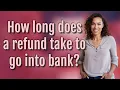 How long does a refund take to go into bank