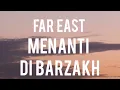 FAR EAST - Menanti Di Barzakh | ( Video Lirik )