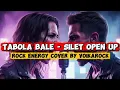 TABOLA BALE - SILET OPEN UP (Rock Energy Cover by VOIKAROCK) | Versi Rock Energy