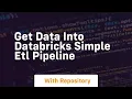 get data into databricks simple etl pipeline