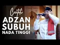 CONTOH ADZAN SUBUH NADA TINGGI MERDU DAN INDAH