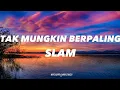 Download Lagu Slam - Tak Mungkin Berpaling (Lirik) #slam #takmungkinberpaling #zamanislam #lirik