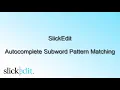SlickEdit - Auto Complete Subword Pattern Matching