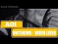 Download Lagu AOI - UNTUKMU [Official Music Video Lirik]