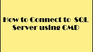 How to connect to SQL Server using Command Prompt CMD