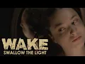 Download Lagu WAKE - Swallow the Light (OFFICIAL VIDEO)