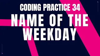 Name of the Weekday Problem Step-by-Step Guide Code Debugging Coding Practice 34 Nxtwave CCBP