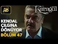 Lagu Karagül 47. Bölüm (Full HD Tek Parça)Kendal Çılgına Dönüyor