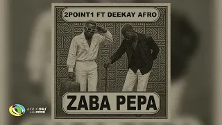 2point1 zaba pepa feat deekay afro official audio 