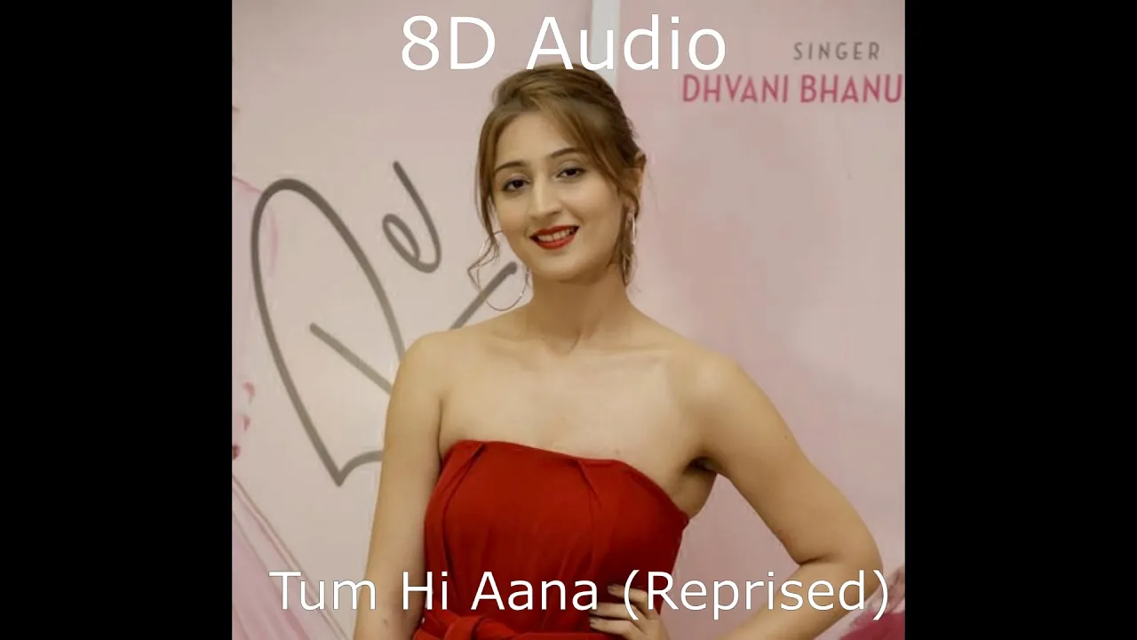 Tum Hi Aana (Reprised)|| 8D Audio || Dhavni Bhanushali || Marjaavaan ||