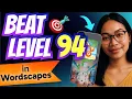 How to BEAT LEVEL 94 on Wordscapes Step by Step