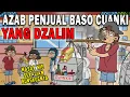 AZAB PENJUAL BASO CUANKI YANG DZOLIM!! | SINETRON AZAB