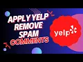 Say Goodbye to Spam Applying for Comment Removal on Yelp