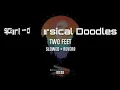 Two Feet - Quick Musical Doodles (Slowed Perfectly + Reverb)