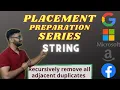 Recursively remove all adjacent duplicates String 4 Placement Preparation Series Optimized