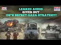 Download Lagu IDF Secret Gaza Strategy? Leaked Audio: '50 Deaths For Each Israeli Killed, Palestinians Need Nakba'