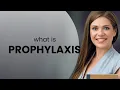 Prophylaxis PROPHYLAXIS definition