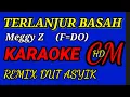 Download Lagu KARAOKE TERLANJUR BASAH   MEGGY Z, REMIX DUT ASYIK