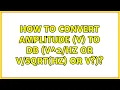 How to convert amplitude V to dB V or Hz or V