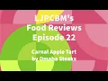 LJPCBM s Food Reviews - Episode 22