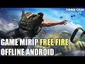 5 GAME MIRIP FREE FIRE OFFLINE TERBAIK DI ANDROID