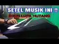 Download Lagu CEK SOUND DANGDUT ELECTONE-SETEL MUSIC INI BIKIN LUPA HUTANG