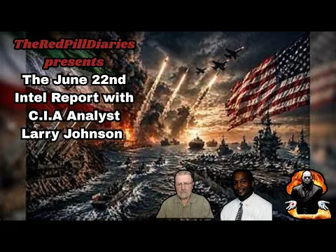 The June 22nd Intel Report with C.I.A Analyst Larry Johnson