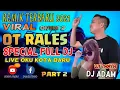 Download Lagu OT RALES | LIVE KOTA BARU | NEW FULL DJ 2021 | DJ ADAM
