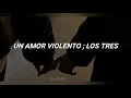 Un amor violento - Los tres (LETRA)