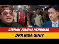 Download Lagu GIBRAN JUMPAIN PARA PENDEMO! DPR BIAA GINI?
