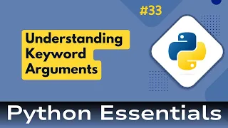 33 Python Essentials Keyword Arguments in Python Functions