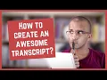 How to be awesome at creating editing structuring and uploading a transcript CC