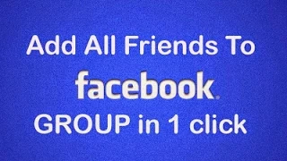 add all facebook friends to our facebook group in one click 2015