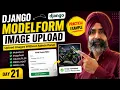 Django ModelForm Image Upload Upload Images with Django ModelForm Day 21
