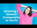 Scripting in Haskell Crossposting to DevTo