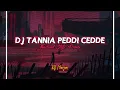 Download Lagu DJ TANNIA PEDDI CEDDE VIRAL TIKTOK BANGET - STYLE THAILAND REMIX 2022