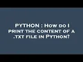 PYTHON How do I print the content of a txt file in Python