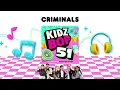 Download Lagu KIDZ BOP Kids- Criminals (Official Audio) [KIDZ BOP 51]