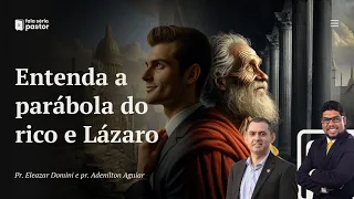 Fala sério, pastor: A parábola do Rico e Lázaro ensina imortalidade da alma? Como entender?