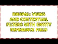 Drupal views and contextual filters with entity reference field 4 Solutions