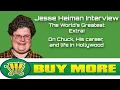 Jesse Heiman - The world s greatest Extra discusses Chuck and his life and career in Hollywood
