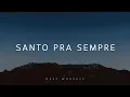 Download Lagu Fundo Musical para Oração | Santo Pra Sempre | Instrumental Worship Piano | Oração e Meditação