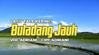 Download Lagu Tale Kerinci BULADANG JAUH || Voc Adriani MP3